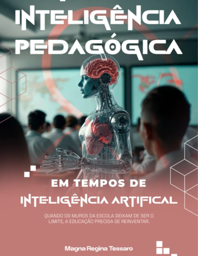 livro-magna-regina-tessaro-inteligencia-pedagogica-em-tempos-de-inteligencia-artificial livro-magna-regina-tessaro-inteligencia-pedagogica-em-tempos-de-inteligencia-artificial
