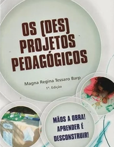 livro-os-desprojetos-pedagogicos-magna-regina-tessaro livro-os-desprojetos-pedagogicos-magna-regina-tessaro